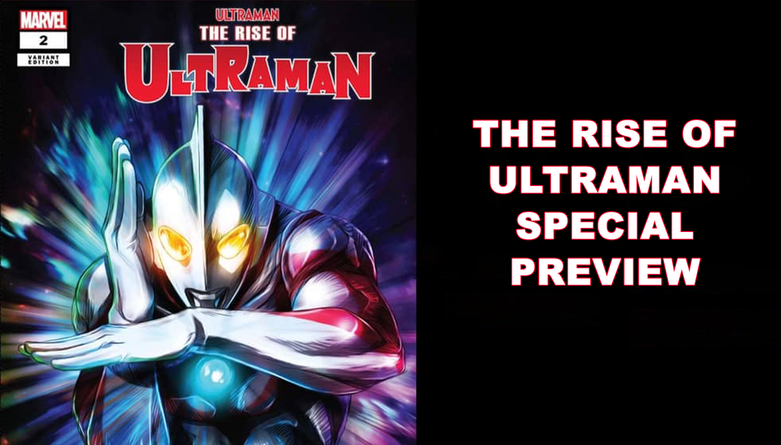 MARVEL RISE OF ULTRAMAN SPECIAL PREVIEW
