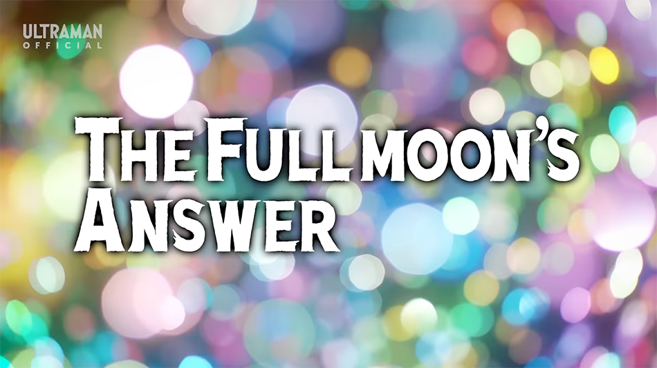 Ultraman Arc Episode 7 “The Full Moon’s Answer” Review