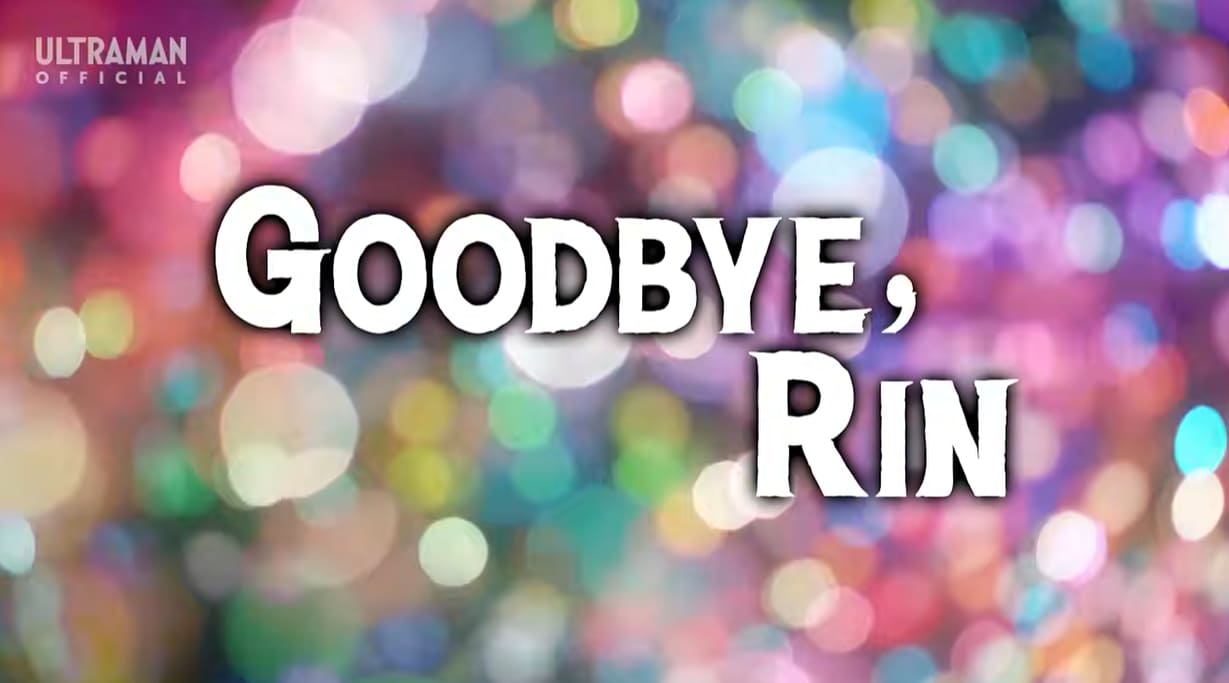 Ultraman Arc Episode 9 Review “Goodbye, Rin”